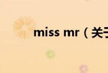 miss mr（关于miss mr的介绍）