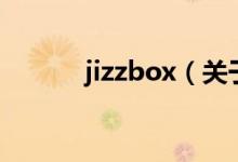 jizzbox（关于jizzbox的介绍）