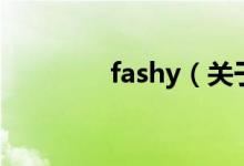 fashy（关于fashy的介绍）